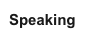 Speaking